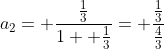 a_2= \frac{\frac{1}{3}}{1+ \frac{1}{3}}= \frac{\frac{1}{3}}{\frac{4}{3}}