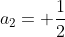 a_2= \frac{1}{2}