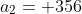 a_2= 356