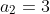 a_2=3