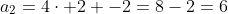 a_2=4\cdot 2 -2=8-2=6
