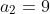a_2=9