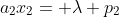 a_2x_2= \lambda p_2