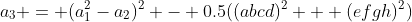 a_3 = (a_1^2-a_2)^2 - 0.5((abcd)^2 + (efgh)^2)