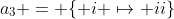 a_3 = \{ i \mapsto ii\}