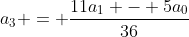 a_3 = \frac{11a_1 - 5a_0}{36}