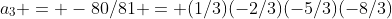 a_3 = -80/81 = (1/3)(-2/3)(-5/3)(-8/3)