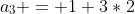 a_3 = 1+3*2