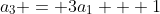 a_3 = 3a_1 + 1