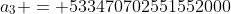 a_3 = 533470702551552000