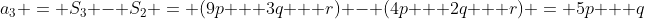 a_3 = S_3 - S_2 = (9p + 3q + r) - (4p + 2q + r) = 5p + q
