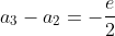 a_3-a_2=-\frac{e}{2}