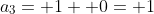 a_3= 1+ 0= 1