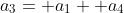 a_3= a_1+ a_4