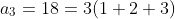 a_3=18=3(1+2+3)