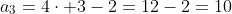 a_3=4\cdot 3-2=12-2=10