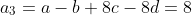 a_3=a-b+8c-8d=8