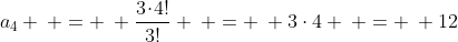 a_4 \: = \: \frac{3\!\cdot\!4!}{3!} \: = \: 3\cdot4 \: = \: 12