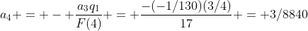 a_4 = - \frac{a_3q_1}{F(4)} = \frac{-(-1/130)(3/4)}{17} = 3/8840