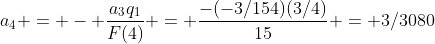 a_4 = - \frac{a_3q_1}{F(4)} = \frac{-(-3/154)(3/4)}{15} = 3/3080