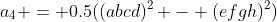 a_4 = 0.5((abcd)^2 - (efgh)^2)