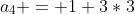 a_4 = 1+3*3