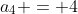 a_4 = 4