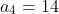 a_4=14