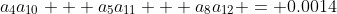 a_4a_{10} + a_5a_{11} + a_8a_{12} = 0.0014