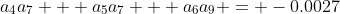 a_4a_{7} + a_5a_{7} + a_6a_{9} = -0.0027