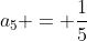 a_5 = \dfrac{1}{5}