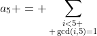 a_5 = \sum_{\substack{i<5 \\ \gcd(i,5)=1}}