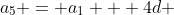 a_5 = a_1 + 4d 