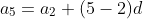 a_5=a_2+(5-2)d