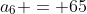 a_6 = 65