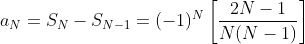a_N=S_{N}-S_{N-1}=(-1)^N\left[\frac{2N-1}{N(N-1)}\right]
