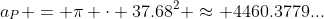 a_P = \pi \cdot 37.68^2 \approx 4460.3779...