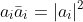 a_i\bar{a}_i=|a_i|^2