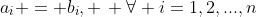 a_i = b_i, \, \forall i=1,2,...,n