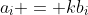 a_i = kb_i