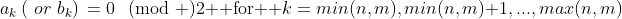 a_k\,(\,\,or\,\,b_k)\,=0\!\!\pmod 2 \mbox{ for } k=min(n,m),min(n,m)+1,...,max(n,m)