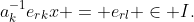 a_k^{-1}e_{rk}x = e_{rl} \in I.