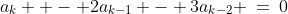 a_k  - 2a_{k-1} - 3a_{k-2} \:=\:0
