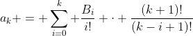 a_k = \sum_{i=0}^k \frac{B_i}{i!} \cdot \frac{(k+1)!}{(k-i+1)!}
