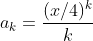 a_k=\frac{(x/4)^k}{k}