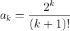a_k=\frac{2^k}{(k+1)!}