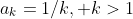 a_k=1/k, k>1