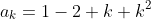 a_k=1-2 k+k^2