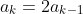 a_k=2a_{k-1}
