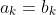 a_k=b_k